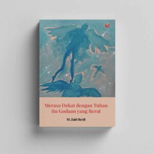 Merasa Dekat dengan Tuhan Itu Godaan yang Berat