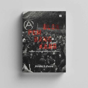 Blok Pembangkang: Gerakan Anarkis di Indonesia 1999-2011