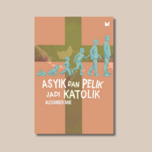Asyik dan Pelik Jadi Katolik cover depan