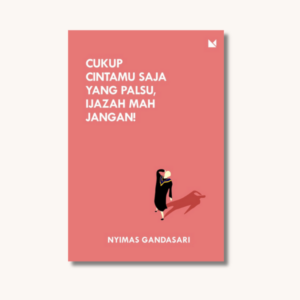 Cukup Cintamu Saja yang Palsu, Ijazah Mah Jangan! cover depan