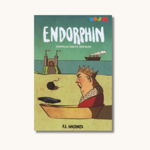 Endorphin: Kumpulan Cerita dan Rupa
