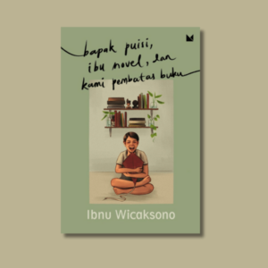 Bapak Puisi, Ibu Novel, dan Kami Pembatas Buku cover depan
