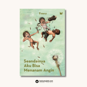 Seandainya Aku Bisa Menanam Angin