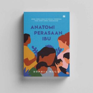 Anatomi Perasaan Ibu