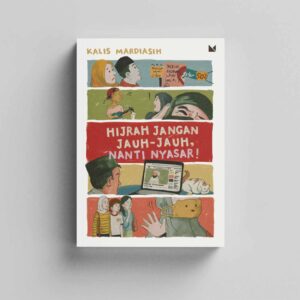 Hijrah Jangan Jauh-Jauh, Nanti Nyasar!