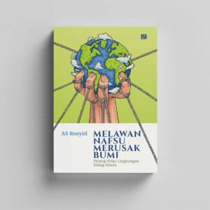 Melawan Nafsu Merusak Bumi