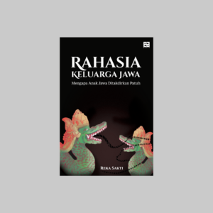 Rahasia Keluarga Jawa : Mengapa Anak Jawa Ditakdirkan Patuh